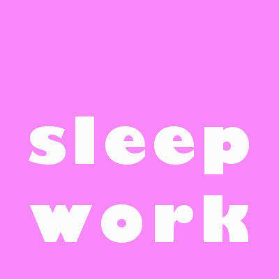 sleepwork